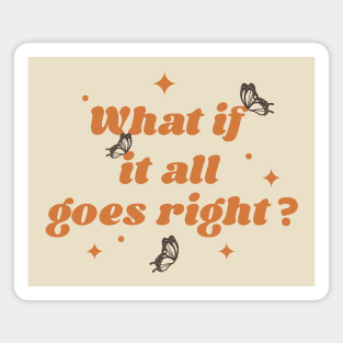 What if it all goes right? - orange Magnet